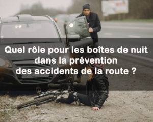 Quel rôle pour les boîtes de nuit dans la prévention des accidents de la route ?